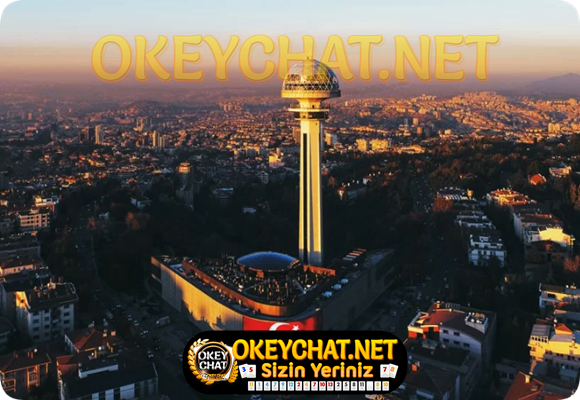 Ankara Sohbet – Ankara Chat – Ücretsiz Sohbet – OkeyChat.Net